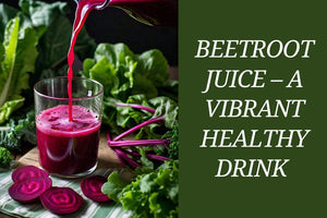 Beetroot Juice – A Vibrant Drink with Surprising Health Benefits!