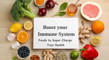 Immunity Boosting Foods to Super Charge Your Health