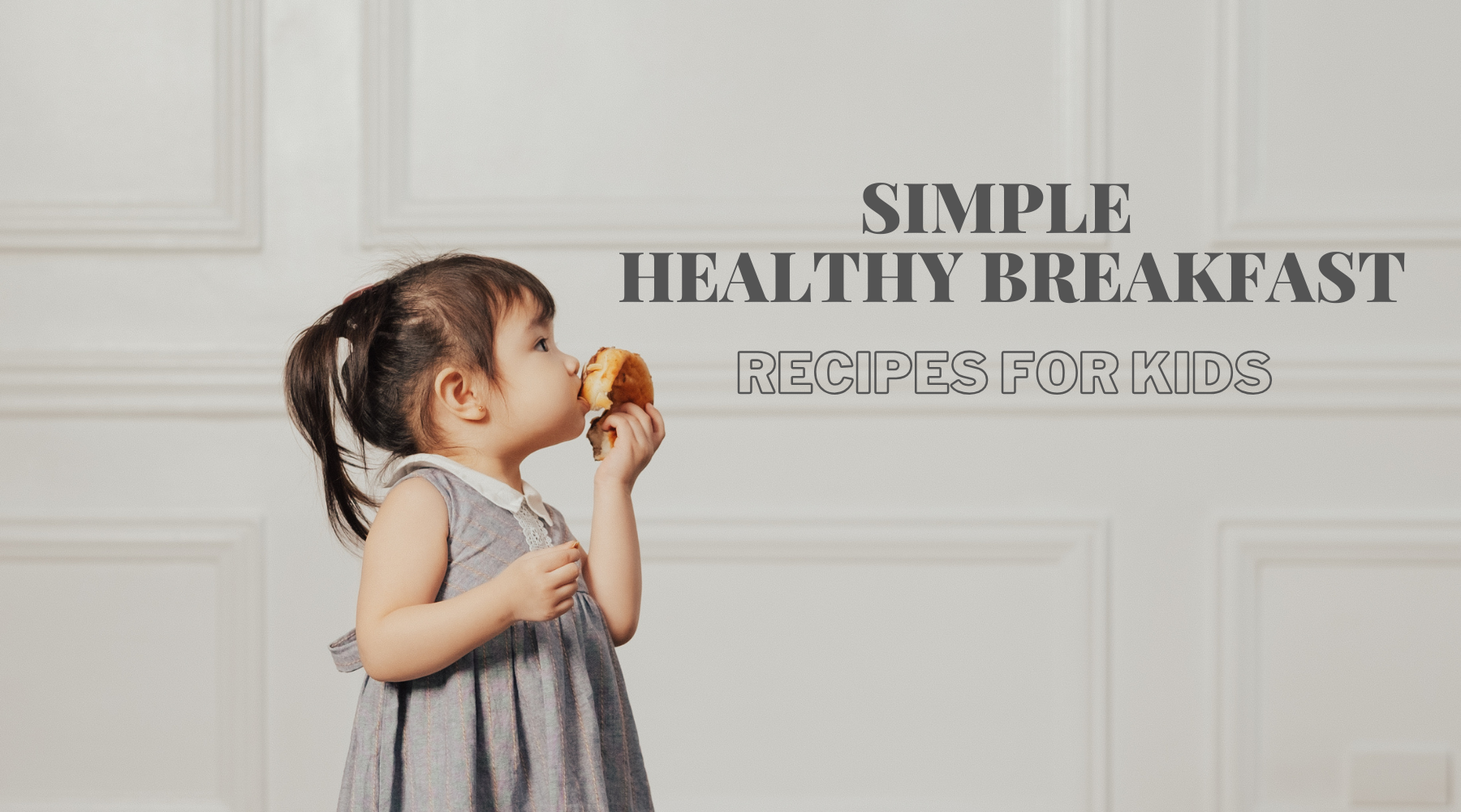Simple and Healthy Breakfast Recipes for Kids to Try at Home