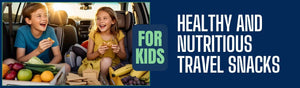 Healthy and Nutritious Travel Snacks for Kids and Babies