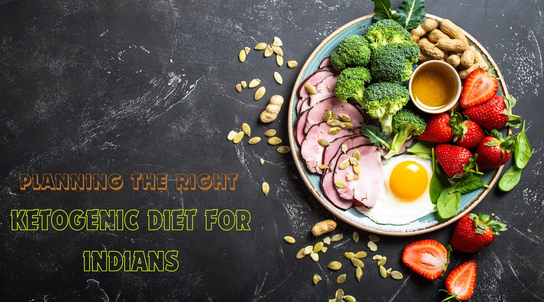 Planning the Right Ketogenic Diet for Indians