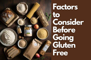 Factors to Consider Before Going Gluten Free