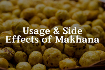 Exploring the Health Benefits, Usage and Side Effects of Makhana