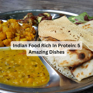 Indian Food Rich In Protein: 5 Amazing Dishes