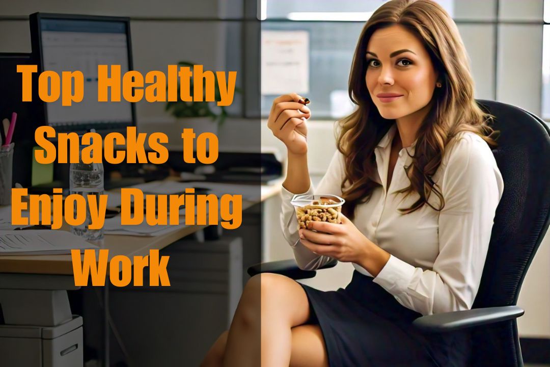 Top Healthy Snacks to Gorge On During Work From Home