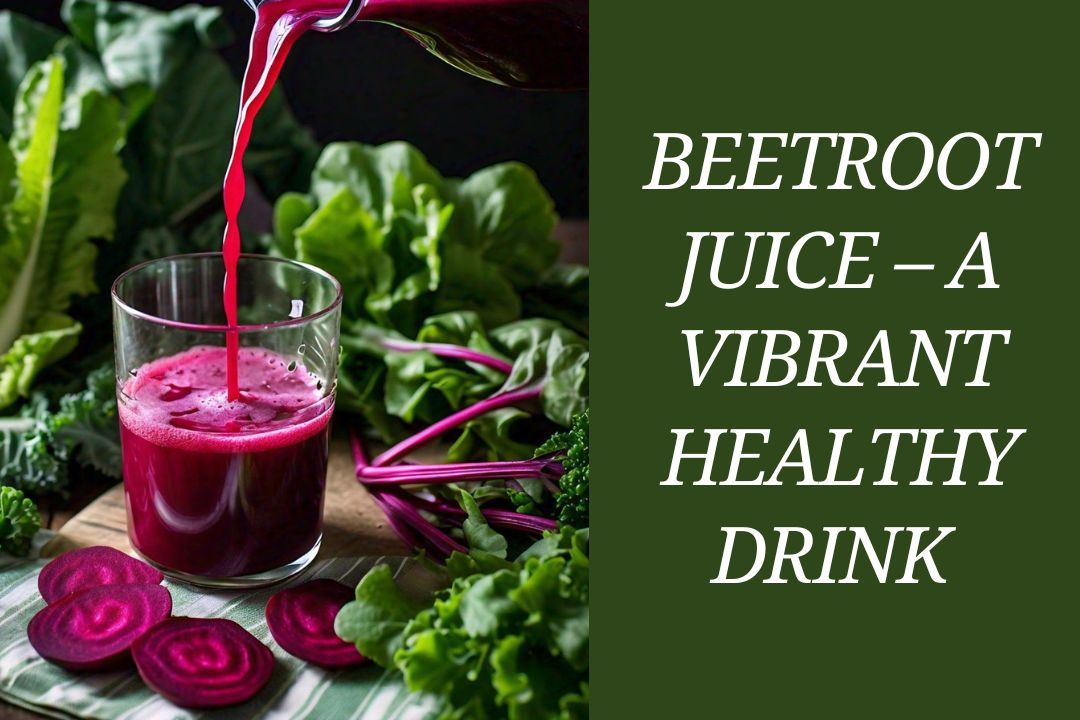 Beetroot Juice – A Vibrant Drink with Surprising Health Benefits!