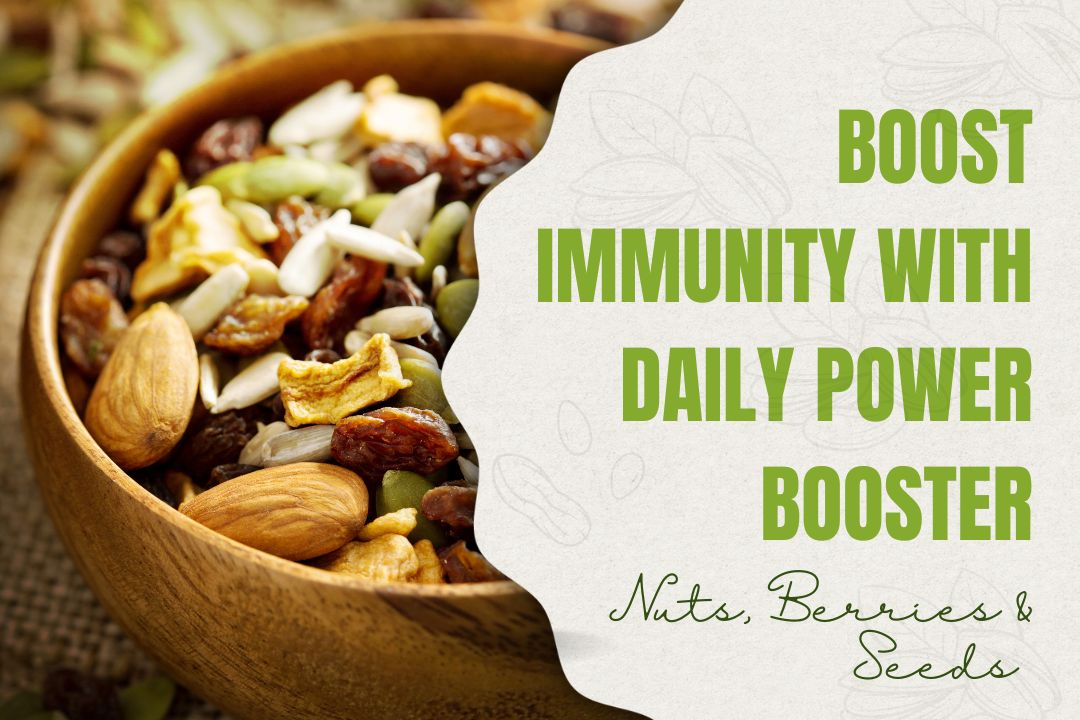 Daily Power Booster - The Goodness of Nuts, Berries & Seeds