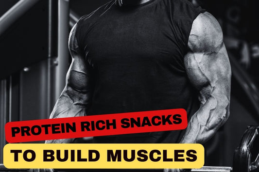 Protein Rich Snacks to Build Muscles