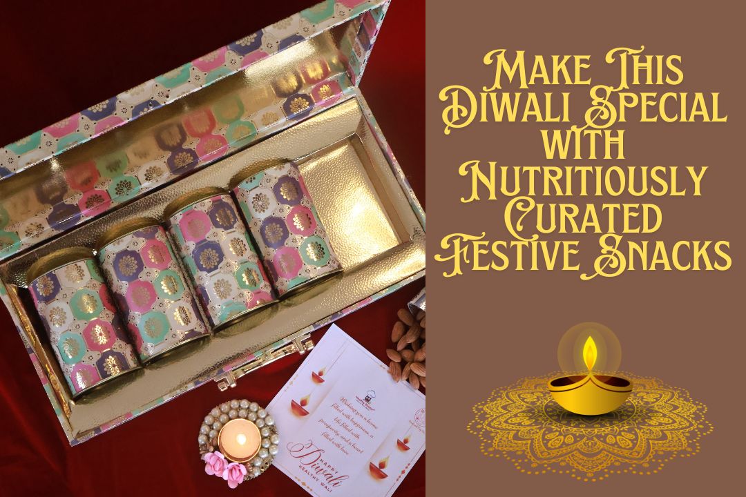 Make This Festival Special with Nutritiously Curated Diwali Snacks