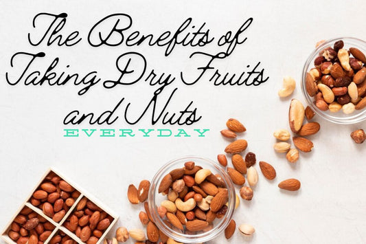 The Benefits of Taking Dry Fruits and Nuts Everyday