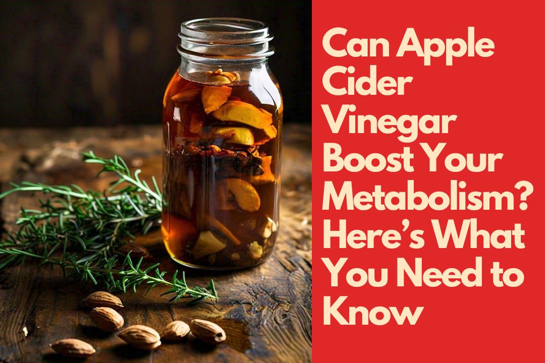 Can Apple Cider Vinegar Boost Your Metabolism? Here’s What You Need to Know