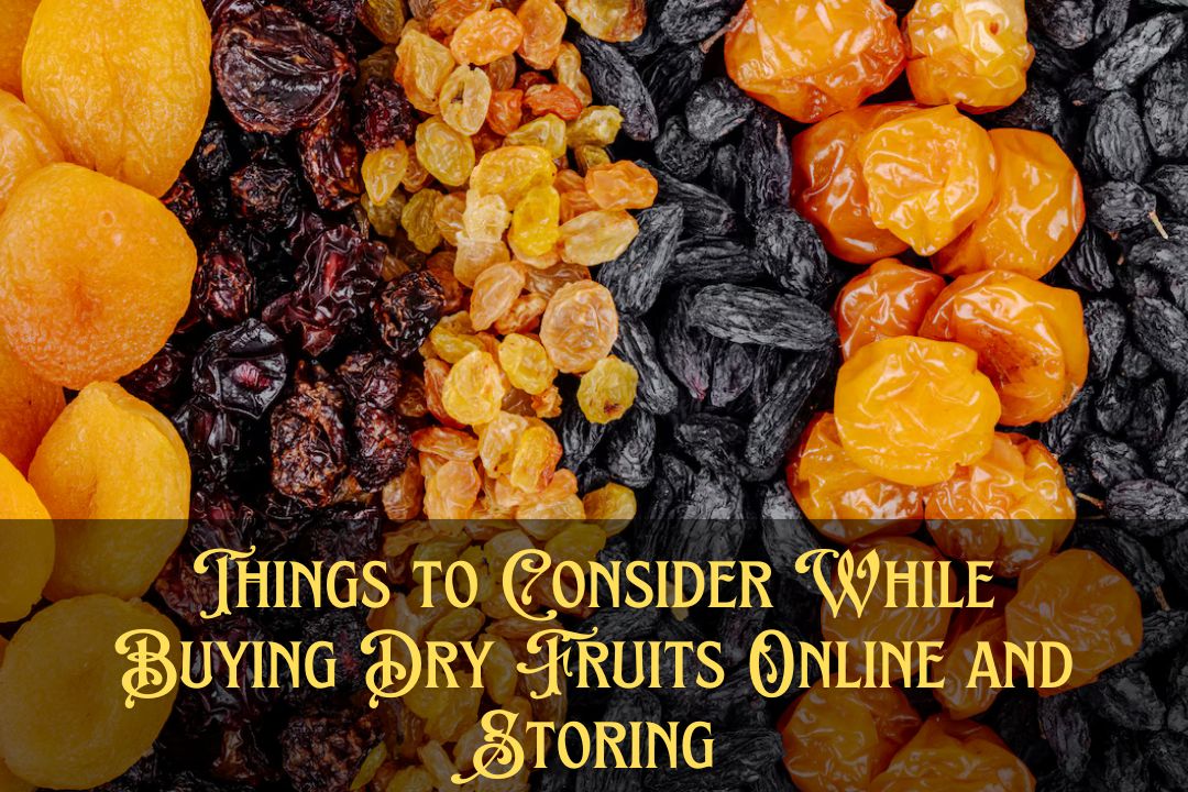 Things to Consider While Buying Dry Fruits Online and Storing