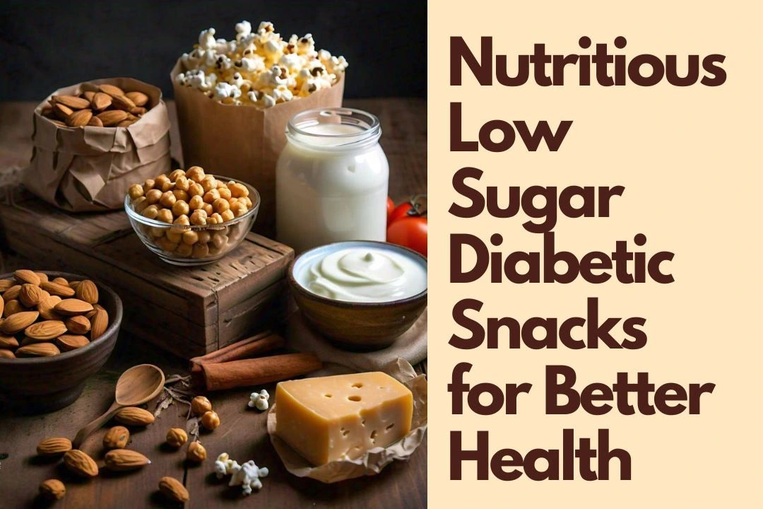 Nutritious Low Sugar Diabetic Snacks for Better Health