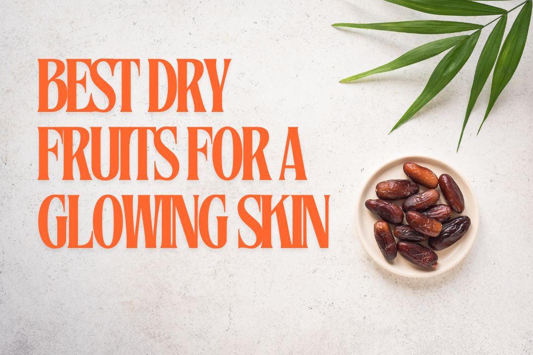 dry fruits for glowing skin