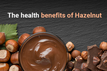 The health benefits of the Healthiest Nut: Hazelnut