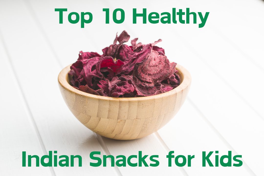 Top 10 Healthy Indian Snacks for Kids