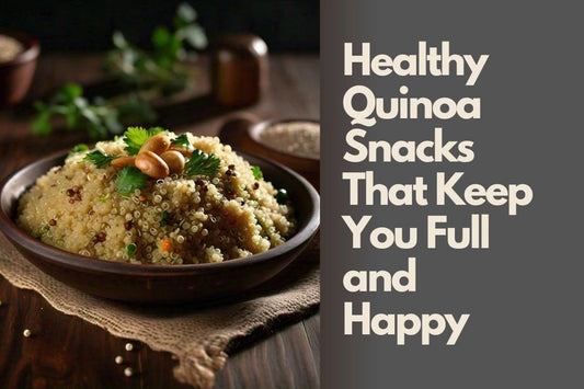 Healthy Quinoa Snacks That Keep You Full and Happy