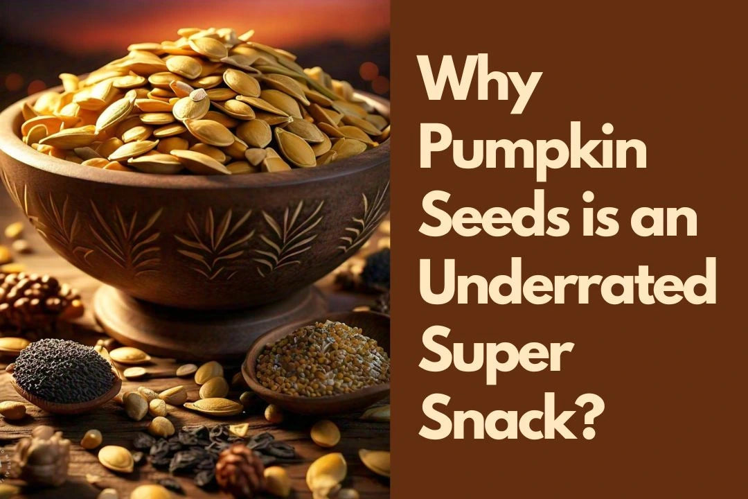 Why Pumpkin Seeds is an Underrated Super Snack?