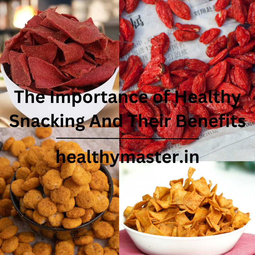 The Importance of Healthy Snacking And Their Benefits
