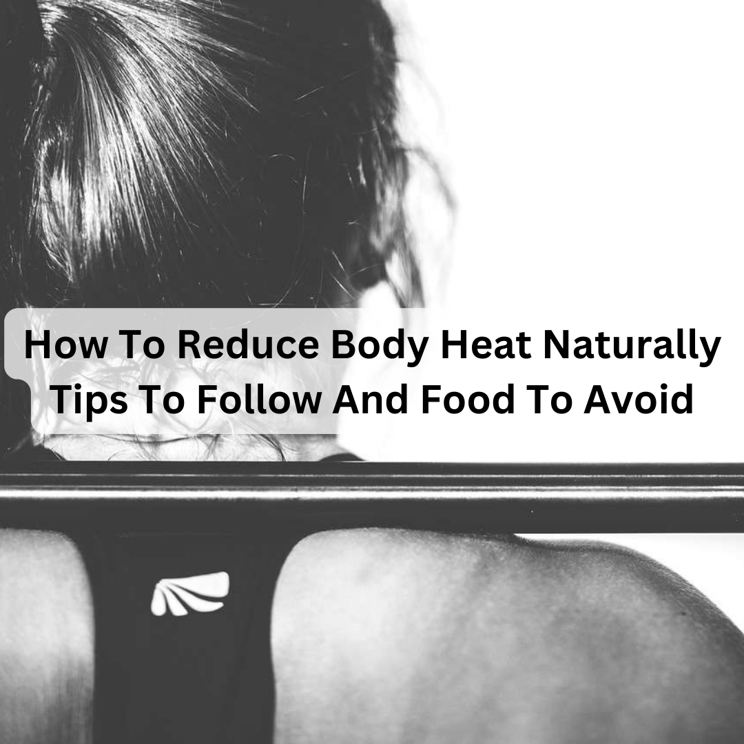 how to reduce body heat naturally