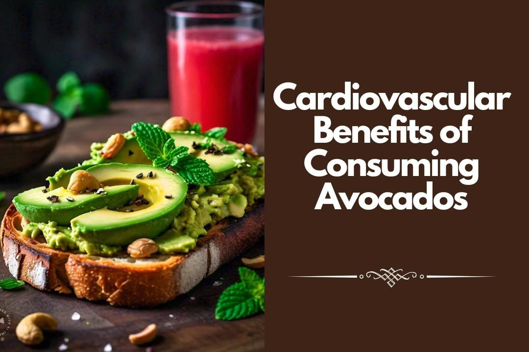 Cardiovascular Benefits of Consuming Avocados