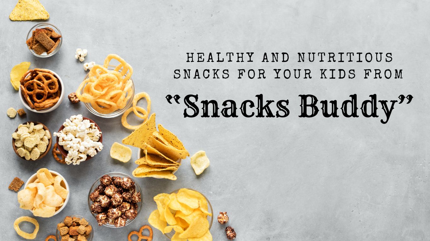 Healthy and Nutritious Snacks for Your Kids from “Snacks Buddy”