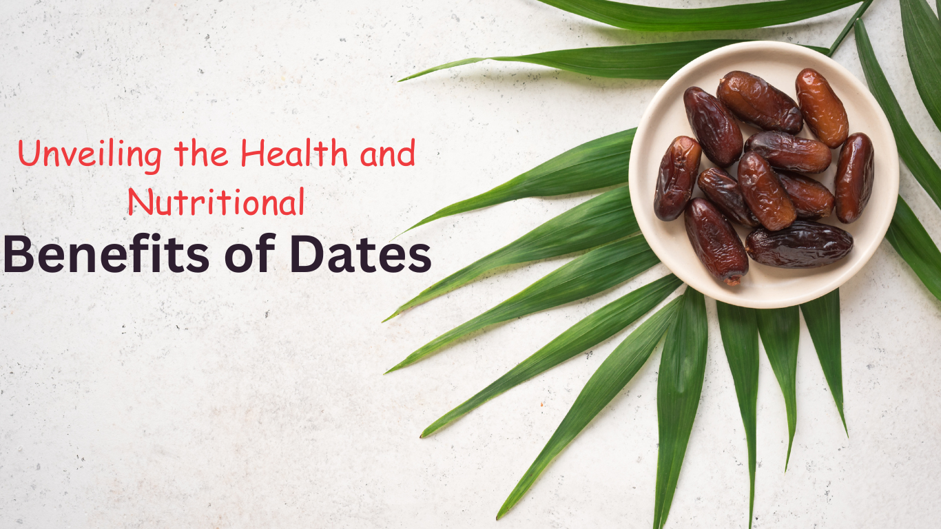 Unveiling the Health and Nutritional Benefits of Dates