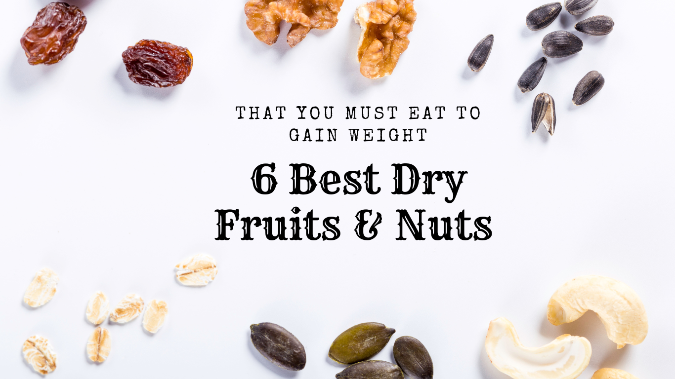 Dry Fruits & Nuts that you Must Eat to Gain Weight