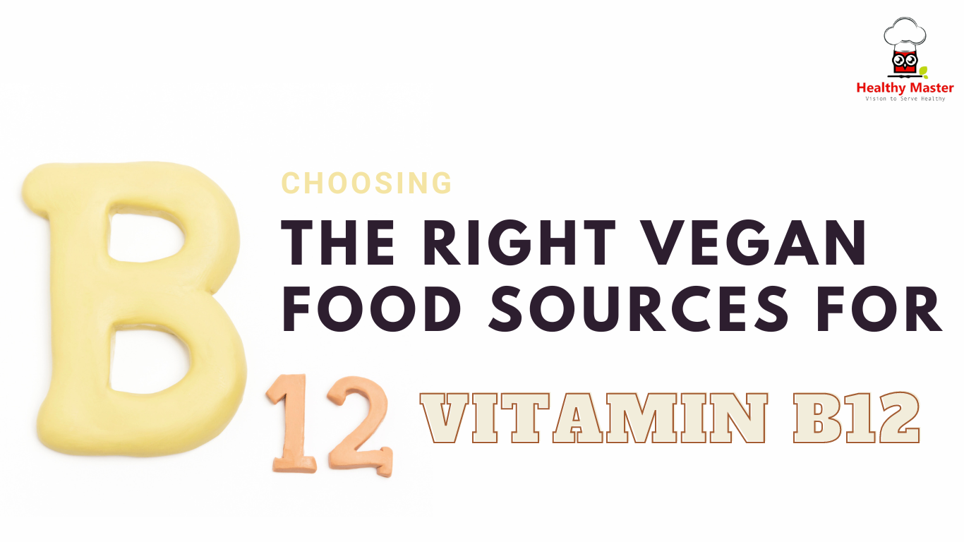Choosing the Right Vegan Food Sources for Vitamin B 12
