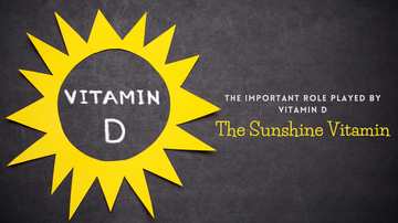 The Important Role Played by Vitamin D (The Sunshine Vitamin)