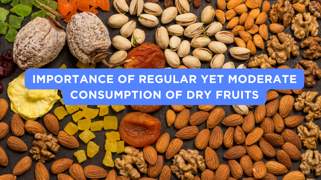 Importance of Regular yet Moderate Consumption of Dry Fruits