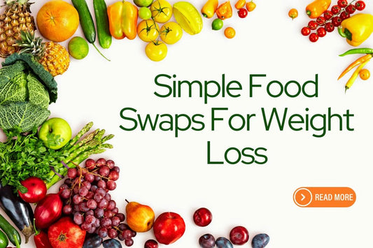 Simple Food Swaps To Accelerate your Weight Loss Goals