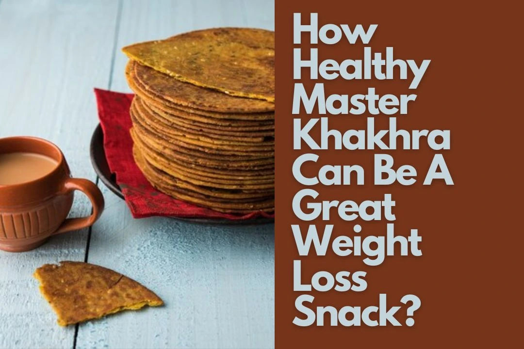 How Healthy Master Khakhra Can Be A Great Weight Loss Snack?