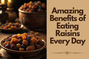 Amazing Benefits of Eating Raisins Every Day