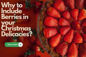 Health Benefits of Including Berries in your Christmas Delicacies