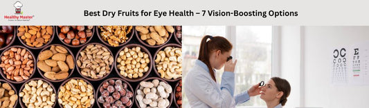 Best Dry Fruits for Eye Health – 7 Vision-Boosting Options