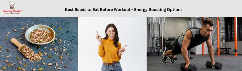 6 Best Seeds to Eat Before Workout