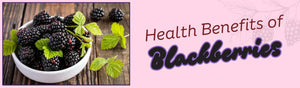 Health Benefits of Eating Blackberries Every Day