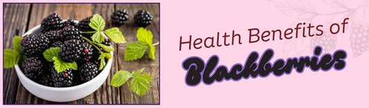 Health Benefits of Blackberries