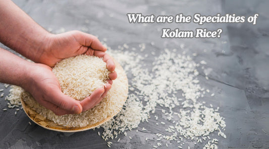 What are the Specialties of Kolam Rice?