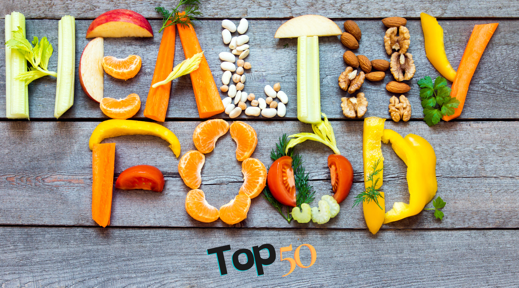 Top 50 Super Healthy Foods from All Categories to Include in Your Diet