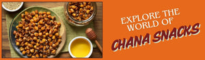 Nutritious and Delicious: Explore the World of Chana Snacks