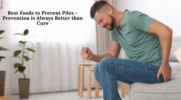 Best Foods to Prevent Piles - Prevention is Always Better than Cure