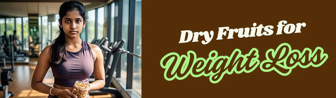 Dry Fruits for Weight-Loss