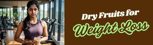 Dry Fruits for Weight-Loss