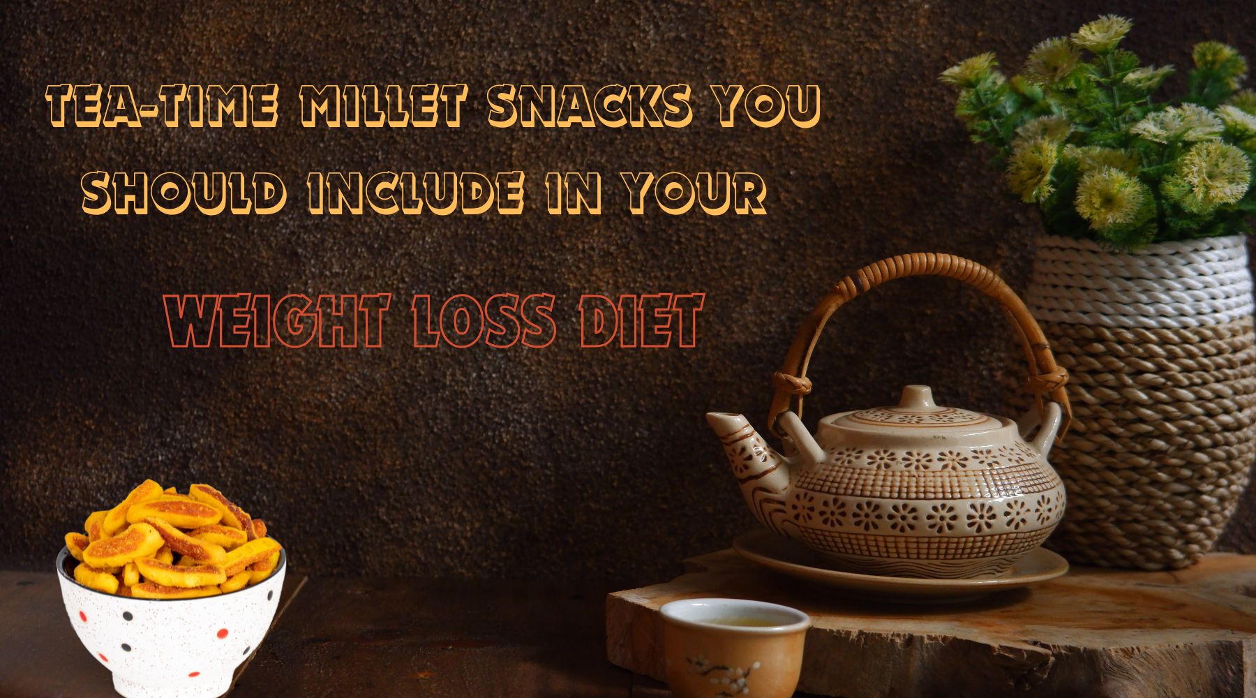 Tea-Time Millet Snacks You May Include In Your Weight Loss Diet