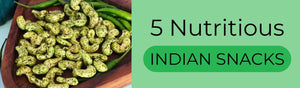 Healthy and Delicious: 5 Nutritious Indian Snacks to Buy Online