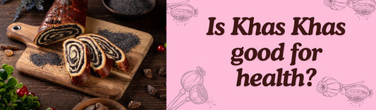 Is Khas Khas good for Health