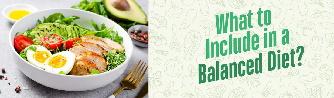 What Is a Balanced Diet? What to Include and What Not to