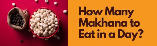 Healthy Makhana to Eat Daily